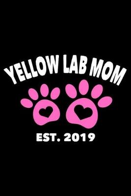 Book cover for Yellow Lab Mom Est. 2019