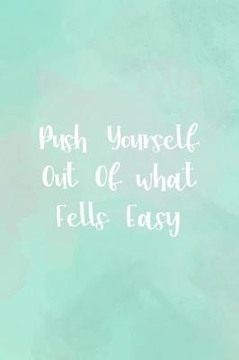 Book cover for Push Yourself Out Of what Fells Easy