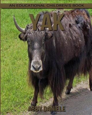 Book cover for Yak! An Educational Children's Book about Yak with Fun Facts & Photos