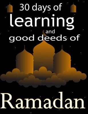 Book cover for 30 days of learning and good deeds of Ramadan