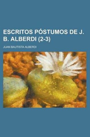 Cover of Escritos Postumos de J. B. Alberdi (2-3)