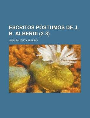 Book cover for Escritos Postumos de J. B. Alberdi (2-3)