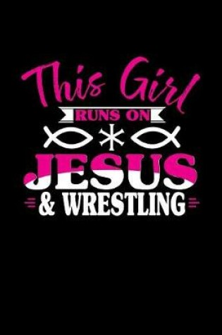 Cover of This Girl Runs on Jesus & Wrestling