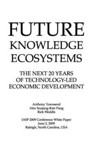 Cover of Future Knowledge Ecosystems: The Next 20 Years of Technology-Led Economic Development