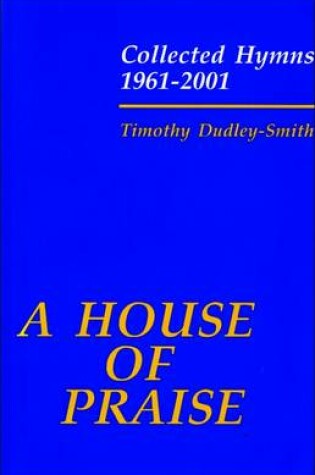 Cover of A House of Praise: Collected Hymns 1961-2001