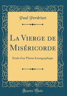 Book cover for La Vierge de Miséricorde: Étude d'un Thème Iconographique (Classic Reprint)