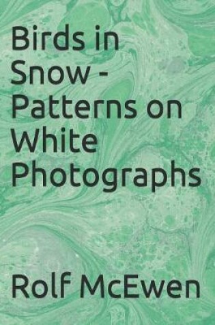 Cover of Birds in Snow - Patterns on White Photographs
