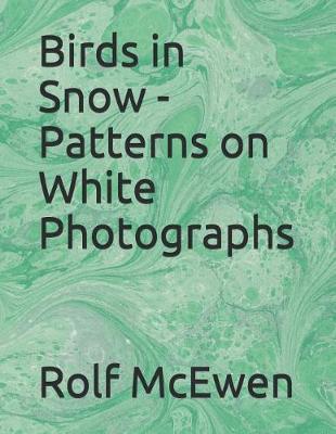 Book cover for Birds in Snow - Patterns on White Photographs