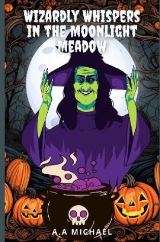 Cover of Wizardly Whispers in the Moolinght Meadow