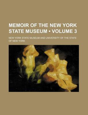 Book cover for Memoir of the New York State Museum (Volume 3)