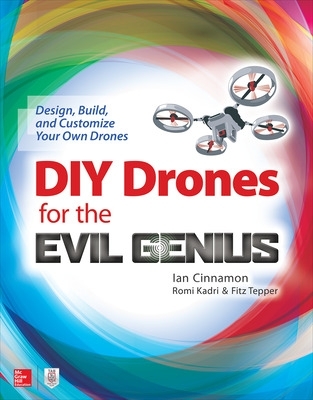 Book cover for DIY Drones for the Evil Genius: Design, Build, and Customize Your Own Drones