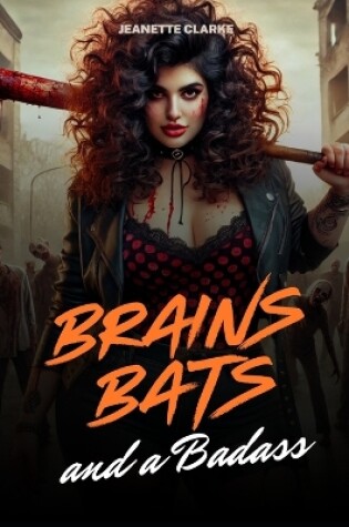 Cover of Brains, Bats, And A Badass