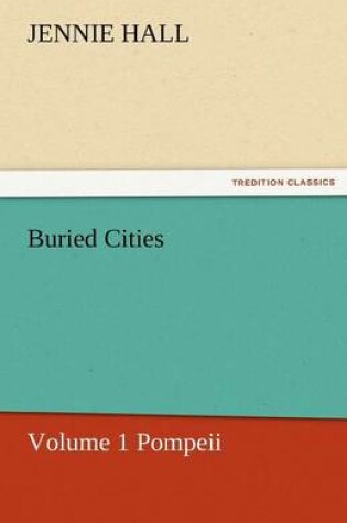 Cover of Buried Cities, Volume 1 Pompeii