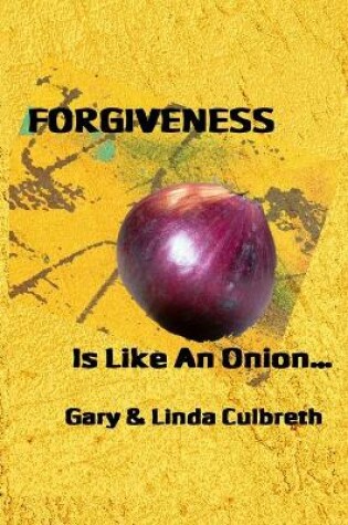 Cover of Forgiveness is Like An Onion...