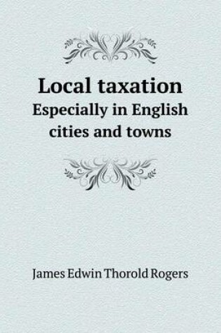 Cover of Local taxation Especially in English cities and towns