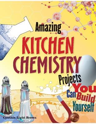 Book cover for Amazing Kitchen Chemistry Projects You Can Build Yourself