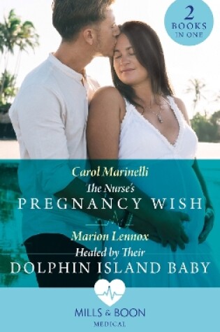 Cover of The Nurse's Pregnancy Wish / Healed By Their Dolphin Island Baby