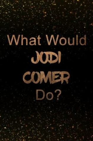 Cover of What Would Jodi Comer Do?