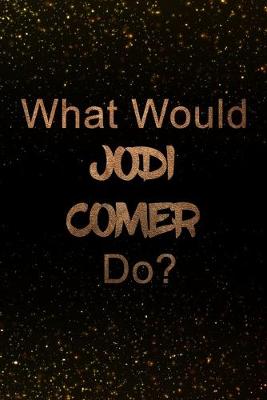 Book cover for What Would Jodi Comer Do?