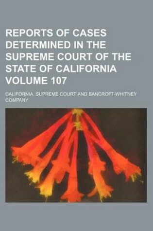 Cover of Reports of Cases Determined in the Supreme Court of the State of California Volume 107