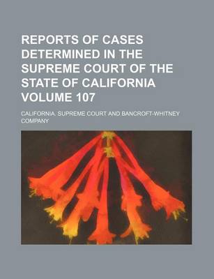 Book cover for Reports of Cases Determined in the Supreme Court of the State of California Volume 107