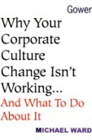 Cover of Why Your Corporate Culture Change isn't Working