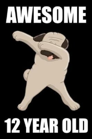 Cover of Awesome 12 Year Old Dabbing Pug