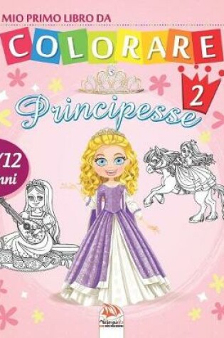 Cover of Il mio primo libro da colorare - principesse 2
