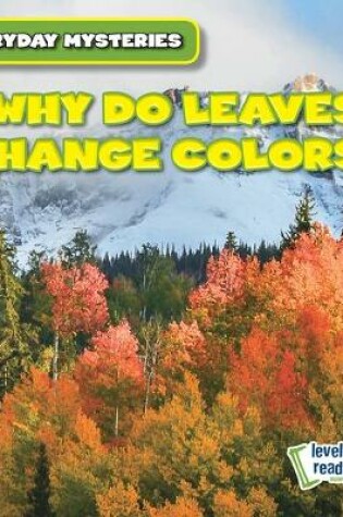 Cover of Why Do Leaves Change Colors?