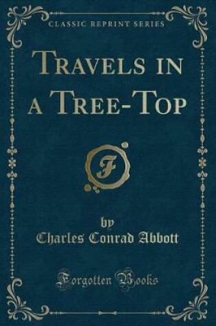 Cover of Travels in a Tree-Top (Classic Reprint)