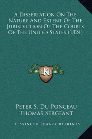 Cover of A Dissertation on the Nature and Extent of the Jurisdiction of the Courts of the United States (1824)