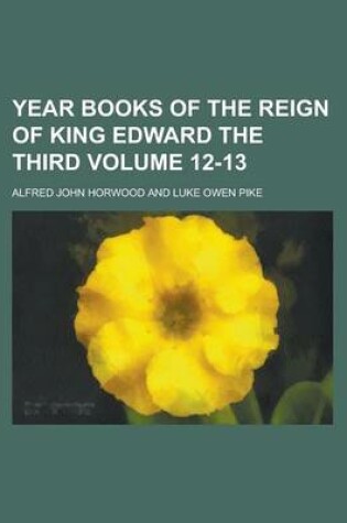 Cover of Year Books of the Reign of King Edward the Third Volume 12-13