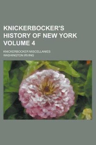 Cover of Knickerbocker's History of New York; Knickerbocker Miscellanies Volume 4