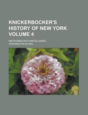 Book cover for Knickerbocker's History of New York; Knickerbocker Miscellanies Volume 4