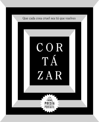 Cover of Cortázar. Que cada cosa cruel sea tú que vuelves / May You Return to My Life with Every  Misfortune