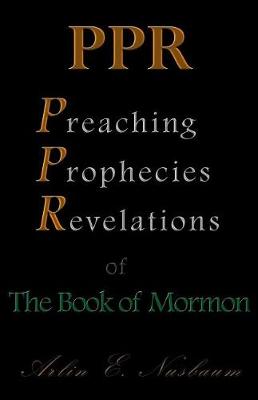 Book cover for PPR - The Preaching, Prophecies, and Revelations of The Book of Mormon