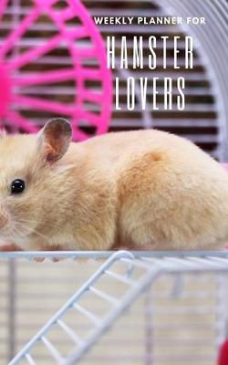 Book cover for Weekly Planner for Hamster Lovers