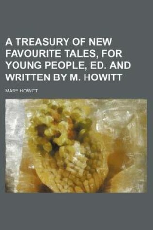 Cover of A Treasury of New Favourite Tales, for Young People, Ed. and Written by M. Howitt