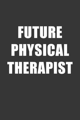 Book cover for Future Physical Therapist Notebook