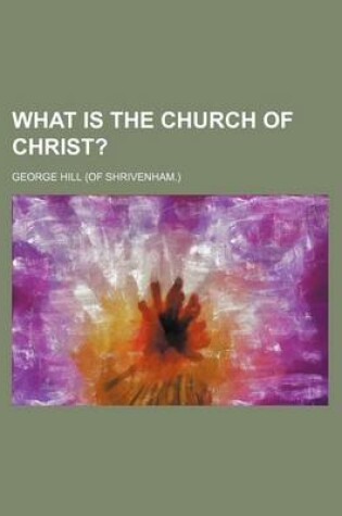 Cover of What Is the Church of Christ?