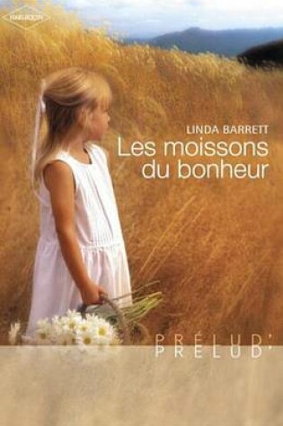 Cover of Les Moissons Du Bonheur (Harlequin Prelud')