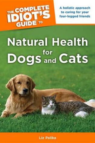 Cover of The Complete Idiot's Guide to Natural Health for Dogs and Cats