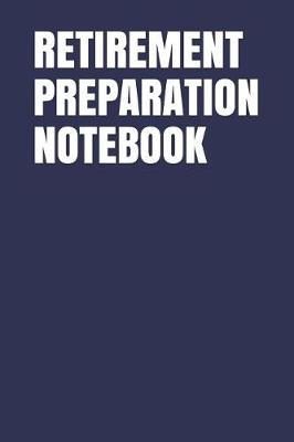 Book cover for Retirement Preparation Notebook