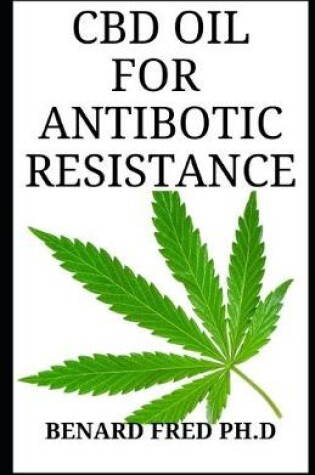 Cover of CBD Oil for Antibiotic Resistance