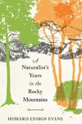 Cover of A Naturalist's Years in the Rocky Mountains