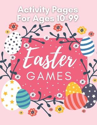 Book cover for Easter Games Activity Pages For Ages 10-99