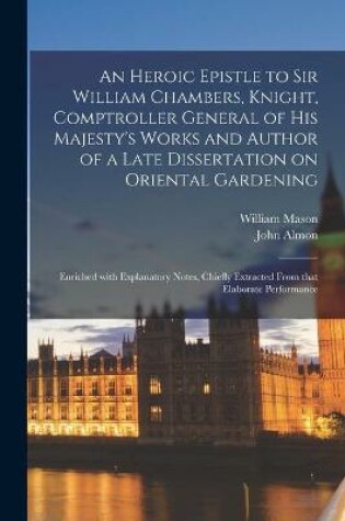 Cover of An Heroic Epistle to Sir William Chambers, Knight, Comptroller General of His Majesty's Works and Author of a Late Dissertation on Oriental Gardening