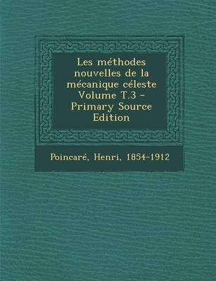 Book cover for Les Methodes Nouvelles de La Mecanique Celeste Volume T.3 - Primary Source Edition