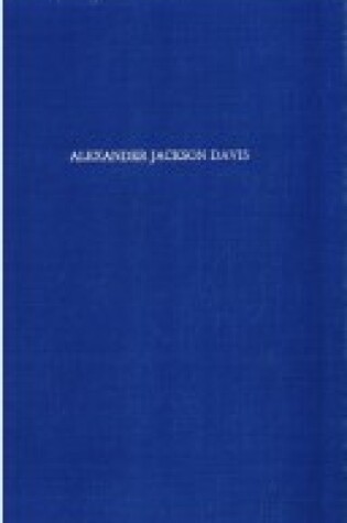 Cover of Alexander Jackson Davis, Romantic Architect, 1803-1892