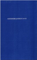 Book cover for Alexander Jackson Davis, Romantic Architect, 1803-1892